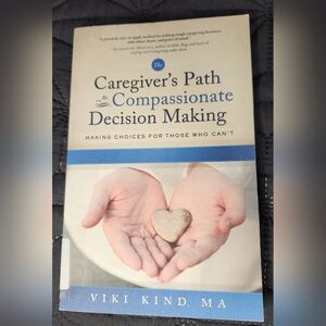 Book: Caregiver's Path To Compassionate Decision Making